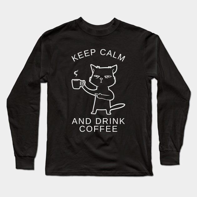 Keep Calm and Drink Coffee Funny Cat Meme T-Shirt Long Sleeve T-Shirt by AdulTed Creations